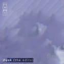 dusk (the edits)