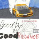 Goodbye &amp; Good Riddance (5 Year Anniversary Edition)