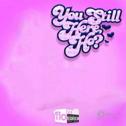 You Still Here, Ho ?